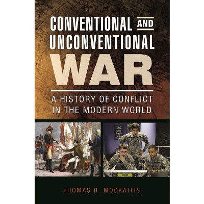 Conventional and Unconventional War - by  Thomas R Mockaitis (Paperback)