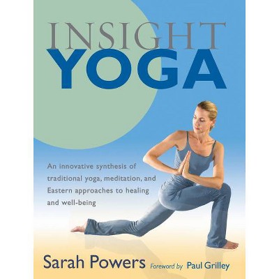 Insight Yoga - by  Sarah Powers (Paperback)