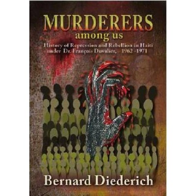Murderers Among Us - by  Bernard Diederich (Paperback)