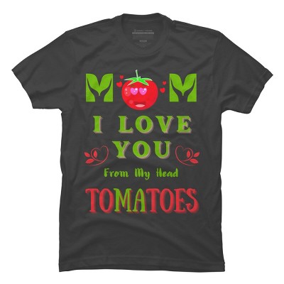 Men's Design By Humans Mom I Love You From My Head Tomatoes By Wortex T-Shirt