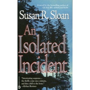An Isolated Incident - by  Susan R Sloan (Paperback) - 1 of 1