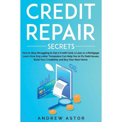 Credit Repair Secrets - by  Andrew Astor (Paperback)