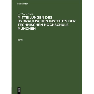 Mitteilungen Des Hydraulischen Instituts Der Technischen Hochschule München - by  D Thoma (Hardcover)