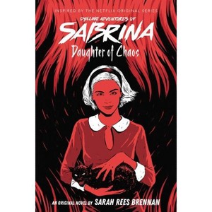 Daughter of Chaos (Chilling Adventures of Sabrina, Novel 2) - by  Sarah Rees Brennan (Paperback) - 1 of 1
