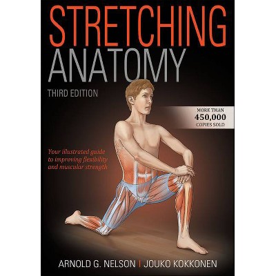 Stretching Anatomy - 3rd Edition by  Arnold G Nelson & Jouko Kokkonen (Paperback)