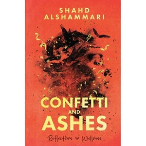 Confetti and Ashes - by  Shahd Alshammari (Paperback) - 1 of 1