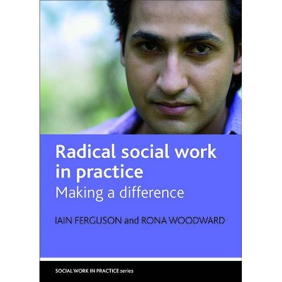 Radical Social Work in Practice - by  Iain Ferguson & Rona Woodward (Paperback)