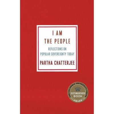 I Am the People - (Ruth Benedict Book) by  Partha Chatterjee (Paperback)