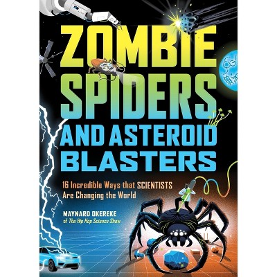 Zombie Spiders and Asteroid Blasters - by  Maynard Okereke (Hardcover)