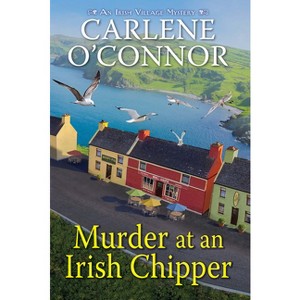 Murder at an Irish Chipper - (Irish Village Mystery) by Carlene O'Connor - 1 of 1
