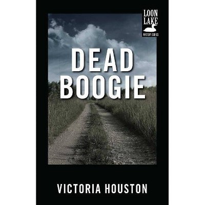 Dead Boogie - (Loon Lake Mystery) by  Victoria Houston (Paperback)