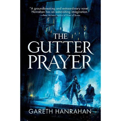 The Gutter Prayer - (The Black Iron Legacy, 1) by  Gareth Hanrahan (Paperback)