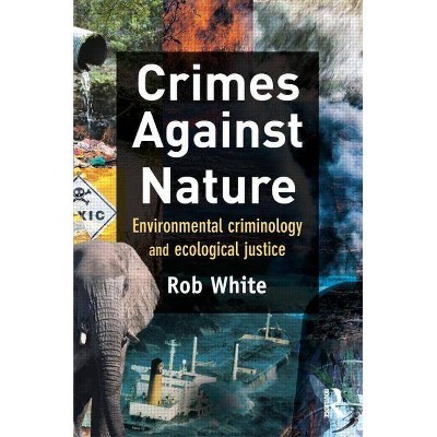 Crimes Against Nature - by  Rob White (Paperback)