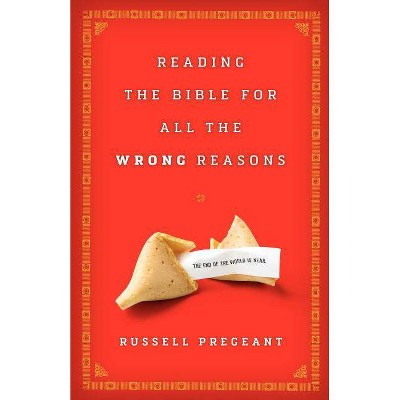 Reading the Bible for All the Wrong Reasons - by  Russell Pregeant (Paperback)