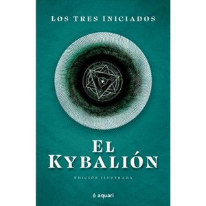 El Kybalion - by  Los Tres Iniciados Los Tres Iniciados (Paperback) - 1 of 1