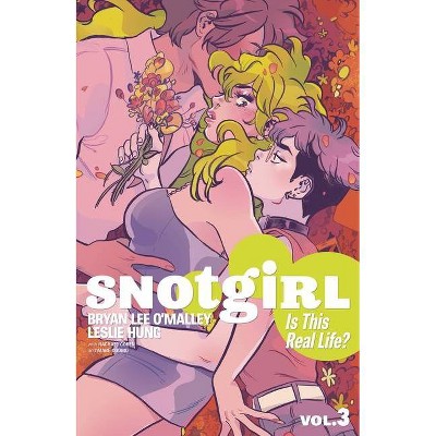 Snotgirl Volume 3: Is This Real Life? - by  Bryan Lee O'Malley (Paperback)