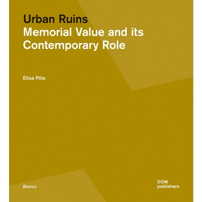 Urban Ruins - by  Elisa Pilia (Paperback)