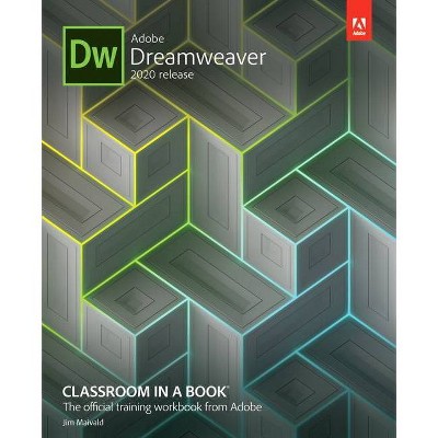 Adobe Dreamweaver Classroom in a Book (2020 Release) - (Classroom in a Book (Adobe)) by  James Maivald (Paperback)