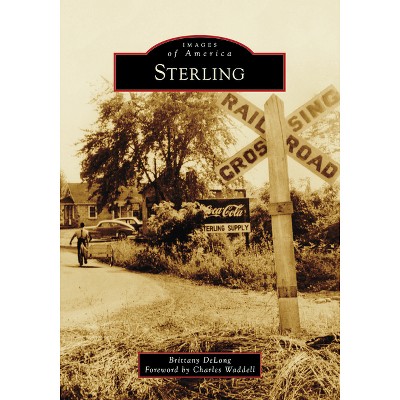 Sterling - (Images of America) by  Brittany DeLong (Paperback)