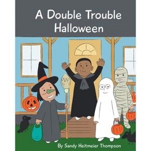 A Double Trouble Halloween - by  Sandy Heitmeier Thompson (Paperback) - 1 of 1