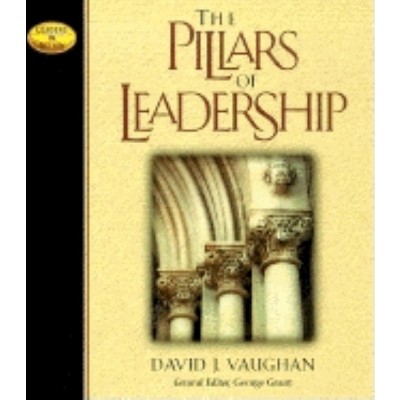 The Pillars of Leadership - (Leaders in Action) by  David J Vaughan (Paperback)
