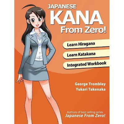 Japanese Kana From Zero! - (Japanese from Zero!) by  George Trombley & Yukari Takenaka (Paperback)