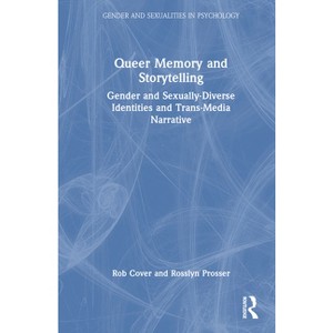 Queer Memory and Storytelling - (Gender and Sexualities in Psychology) by Rob Cover & Rosslyn Prosser - 1 of 1