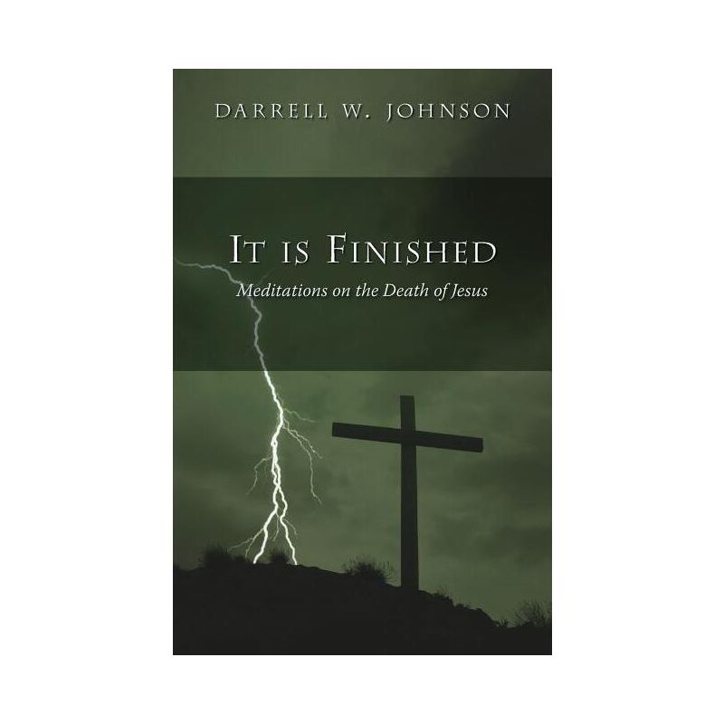 It Is Finished - by  Darrell W Johnson (Paperback), 1 of 2
