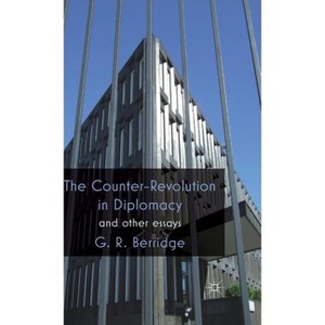 The Counter-Revolution in Diplomacy and Other Essays - by  G Berridge (Hardcover) - 1 of 1