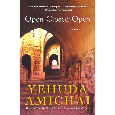 Open Closed Open - by  Yehuda Amichai (Paperback)