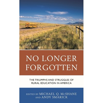 No Longer Forgotten - by  Michael Q McShane & Andy Smarick (Paperback)
