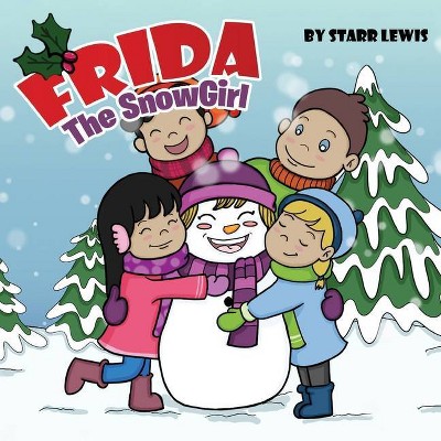 Frida the SnowGirl - by  Starr Lewis (Paperback)