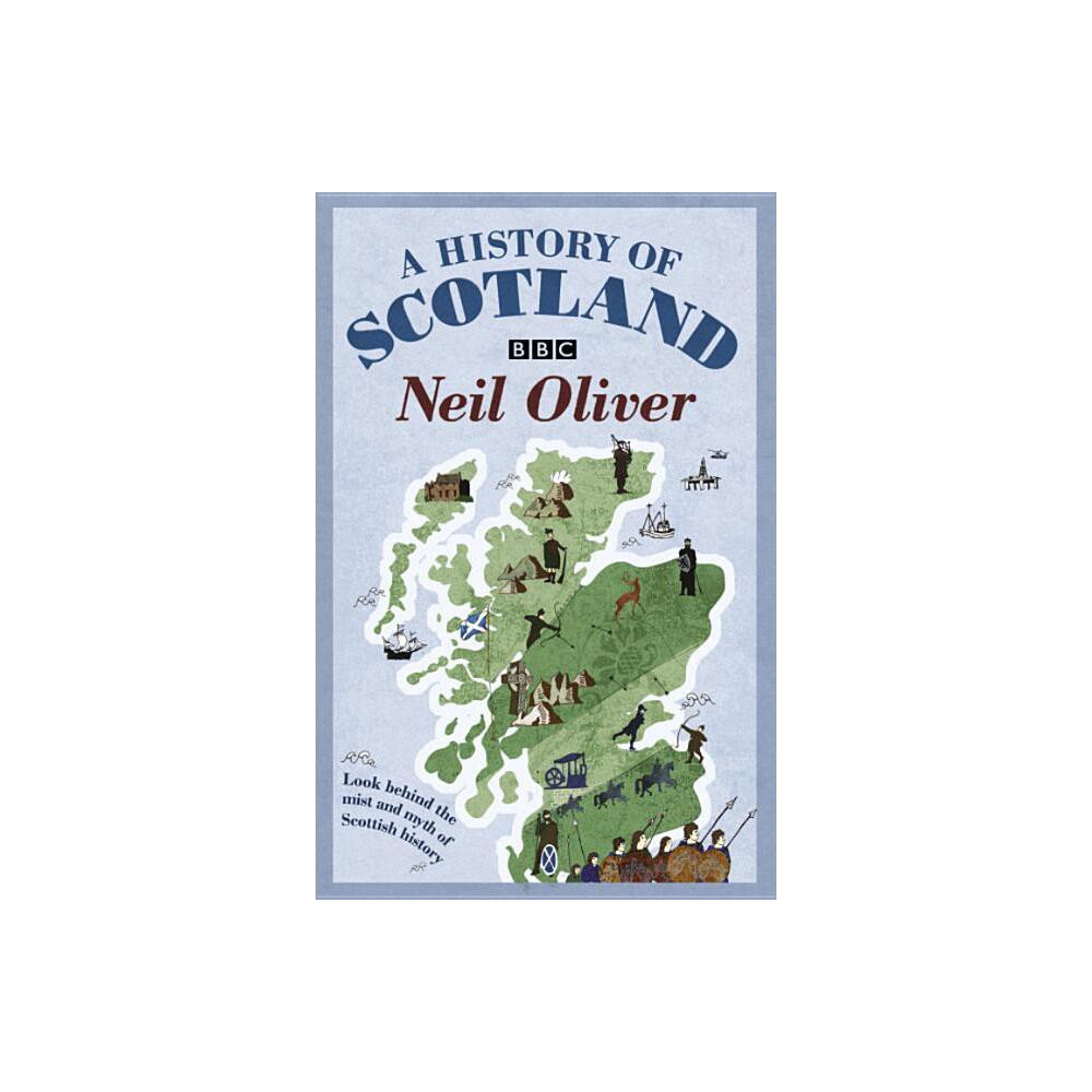 A History of Scotland - by Neil Oliver (Paperback)