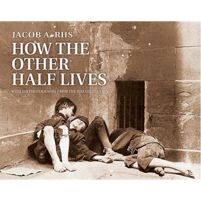 How the Other Half Lives - by  Jacob Riis (Paperback)