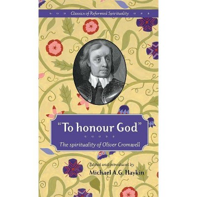 To honour God - (Classics of Reformed Spirituality) by  Oliver Cromwell (Paperback)