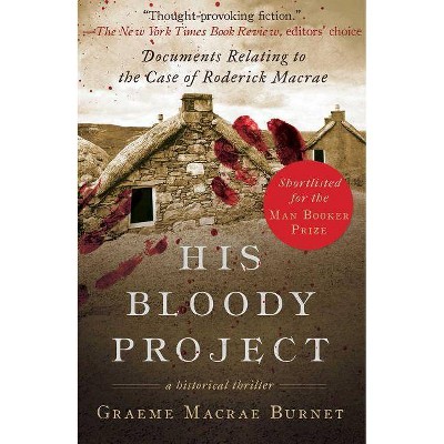 His Bloody Project - by  Graeme MacRae Burnet (Paperback)