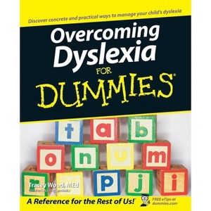 Overcoming Dyslexia For Dummies - by  Tracey Wood (Paperback) - 1 of 1
