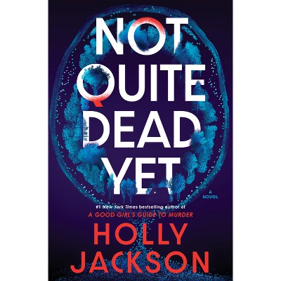 Not Quite Dead Yet - by  Holly Jackson (Hardcover)