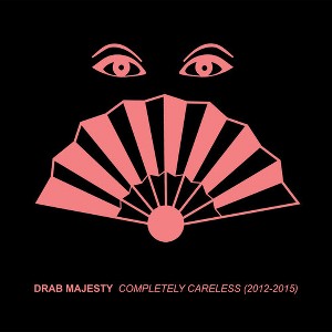 Drab Majesty - Completely Careless (2012-15) (CD) - 1 of 1