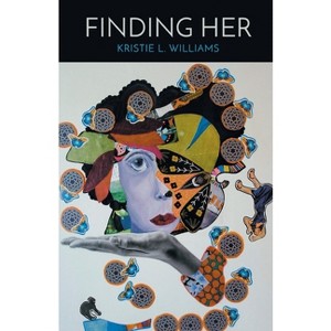 Finding Her - by  Kristie L Williams (Paperback) - 1 of 1