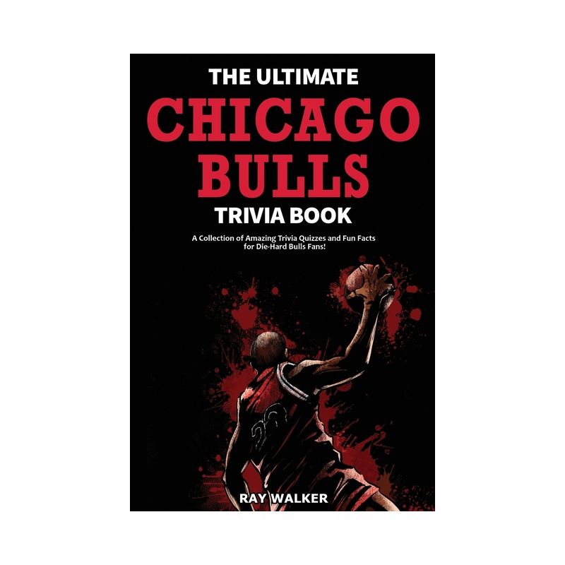 The Ultimate Chicago Bulls Trivia Book - by  Ray Walker (Paperback), 1 of 2