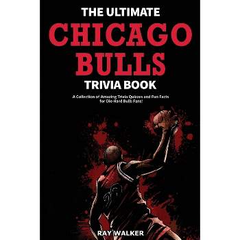 The Ultimate Chicago Bulls Trivia Book - by  Ray Walker (Paperback)