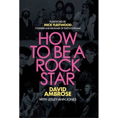 How to Be a Rock Star - by  David Ambrose (Paperback)