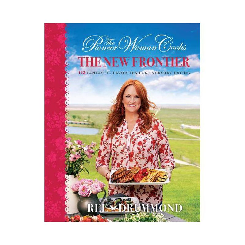 The Pioneer Woman Cooks: The New Frontier - by  Ree Drummond (Hardcover), 1 of 2