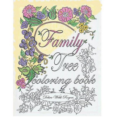 Family Tree Coloring Book - by  Debra Webb Rogers (Paperback)