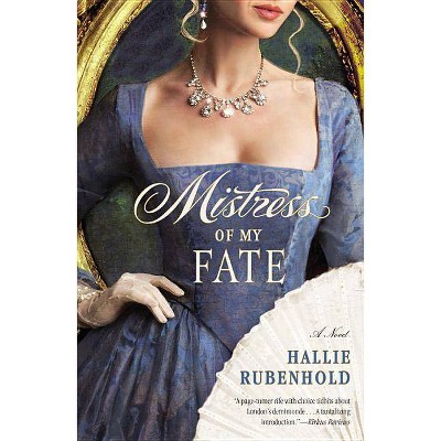 Mistress of My Fate - by  Hallie Rubenhold (Paperback)