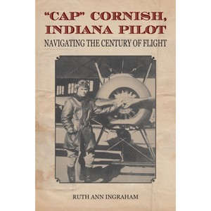 Cap Cornish, Indiana Pilot - by  Ruth Ann Ingraham (Paperback) - 1 of 1