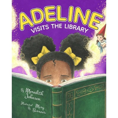 Adeline Visits the Library - by  Meredith Johnson (Paperback)