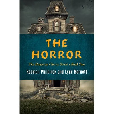 The Horror - (House on Cherry Street) by  Rodman Philbrick & Lynn Harnett (Paperback)