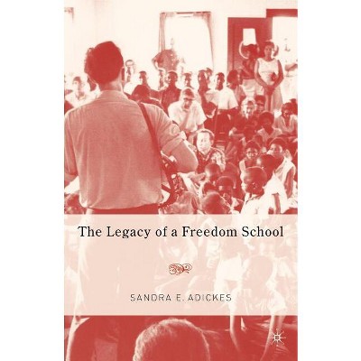 The Legacy of a Freedom School - by  S Adickes (Paperback)